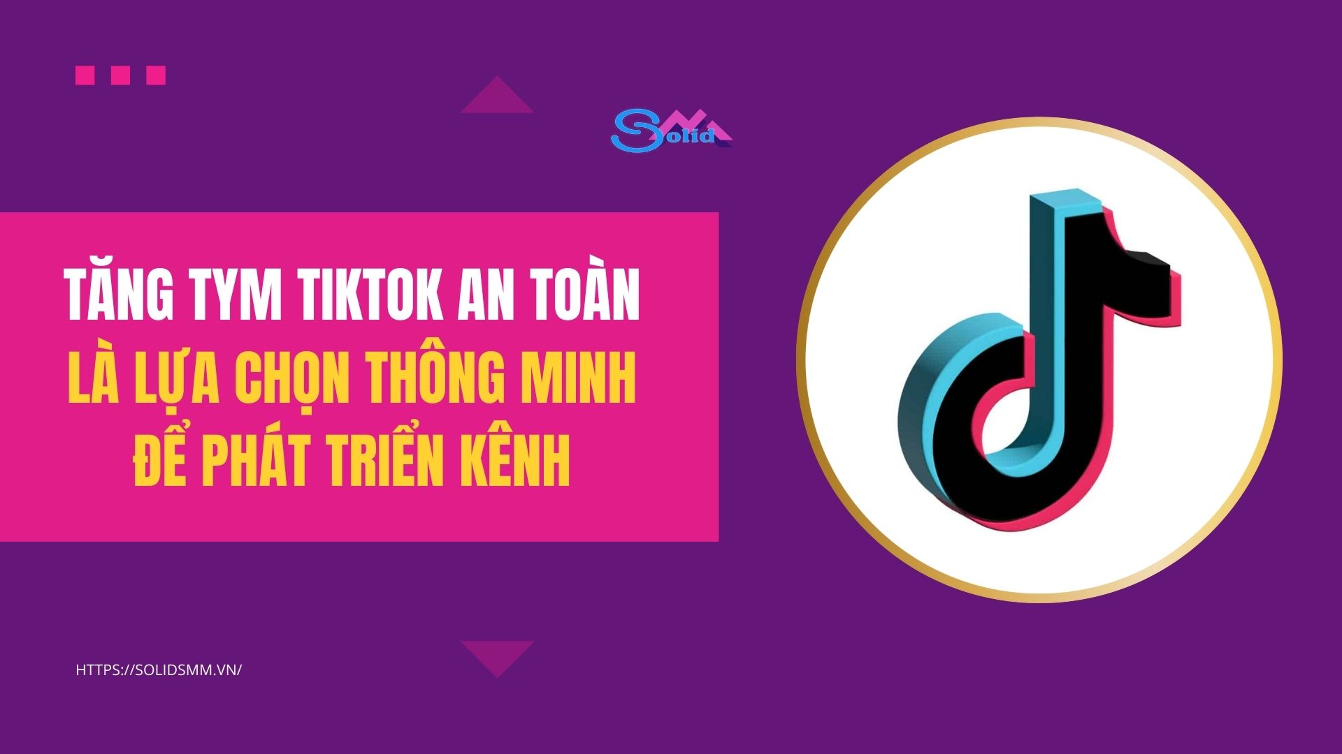 Tăng tym TikTok an toàn là sự lựa chọn thông minh để phát triển kênh